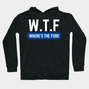 WTF Where's The Food Hoodie